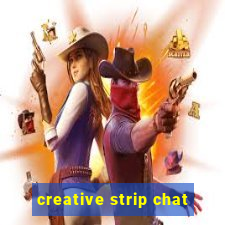 creative strip chat